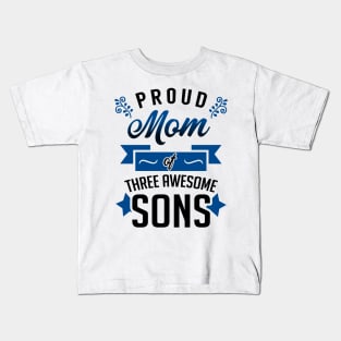 Proud Mom of Three Awesome Sons Kids T-Shirt